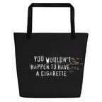 XL Tote Bag with Pocket - 'You Wouldn't Happen to Have a Cigarette' Tote Bag