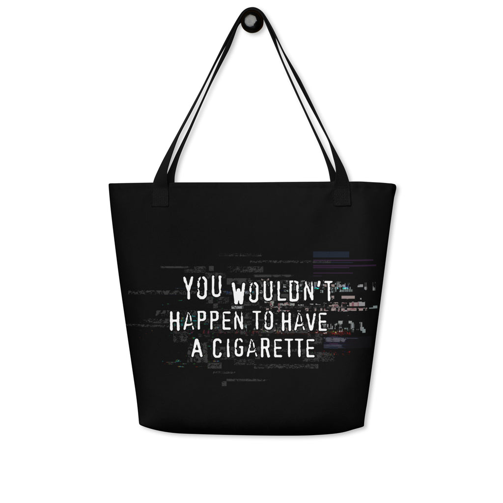 XL Tote Bag with Pocket - 'You Wouldn't Happen to Have a Cigarette' Tote Bag