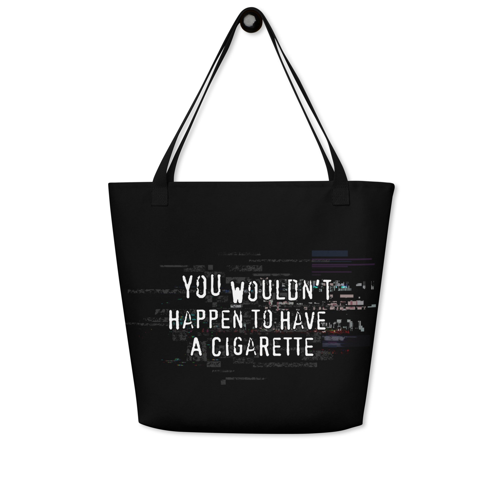 XL Tote Bag with Pocket - 'You Wouldn't Happen to Have a Cigarette' Tote Bag
