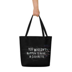 XL Tote Bag with Pocket - 'You Wouldn't Happen to Have a Cigarette' Tote Bag