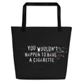 XL Tote Bag with Pocket - 'You Wouldn't Happen to Have a Cigarette' Default Title Tote Bag