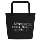 XL Tote Bag with Pocket - 'You Wouldn't Happen to Have a Cigarette' Default Title Tote Bag