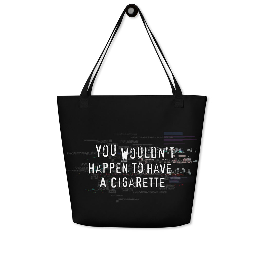 XL Tote Bag with Pocket - 'You Wouldn't Happen to Have a Cigarette' Tote Bag