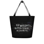 XL Tote Bag with Pocket - 'You Wouldn't Happen to Have a Cigarette' Tote Bag