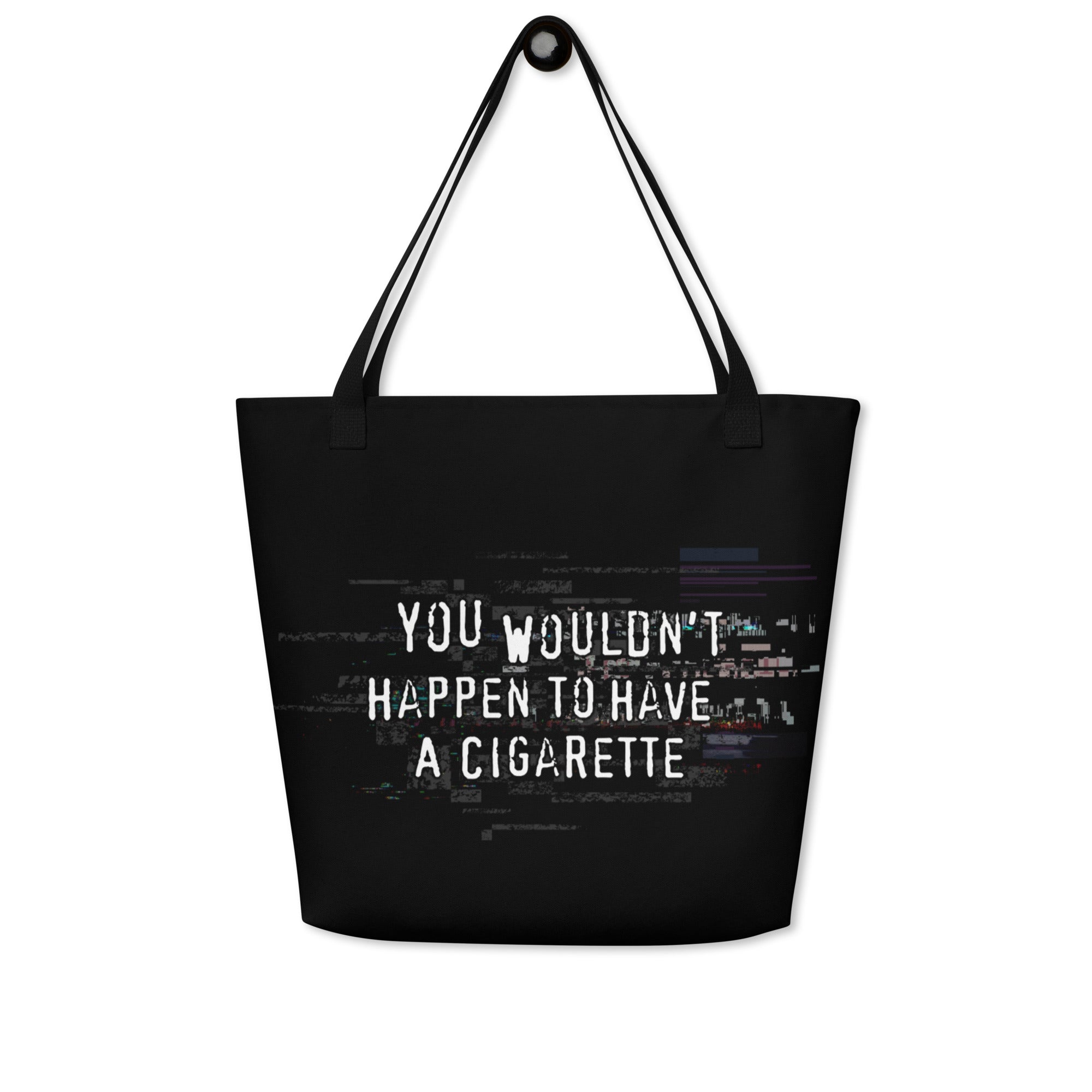 XL Tote Bag with Pocket - 'You Wouldn't Happen to Have a Cigarette' Tote Bag