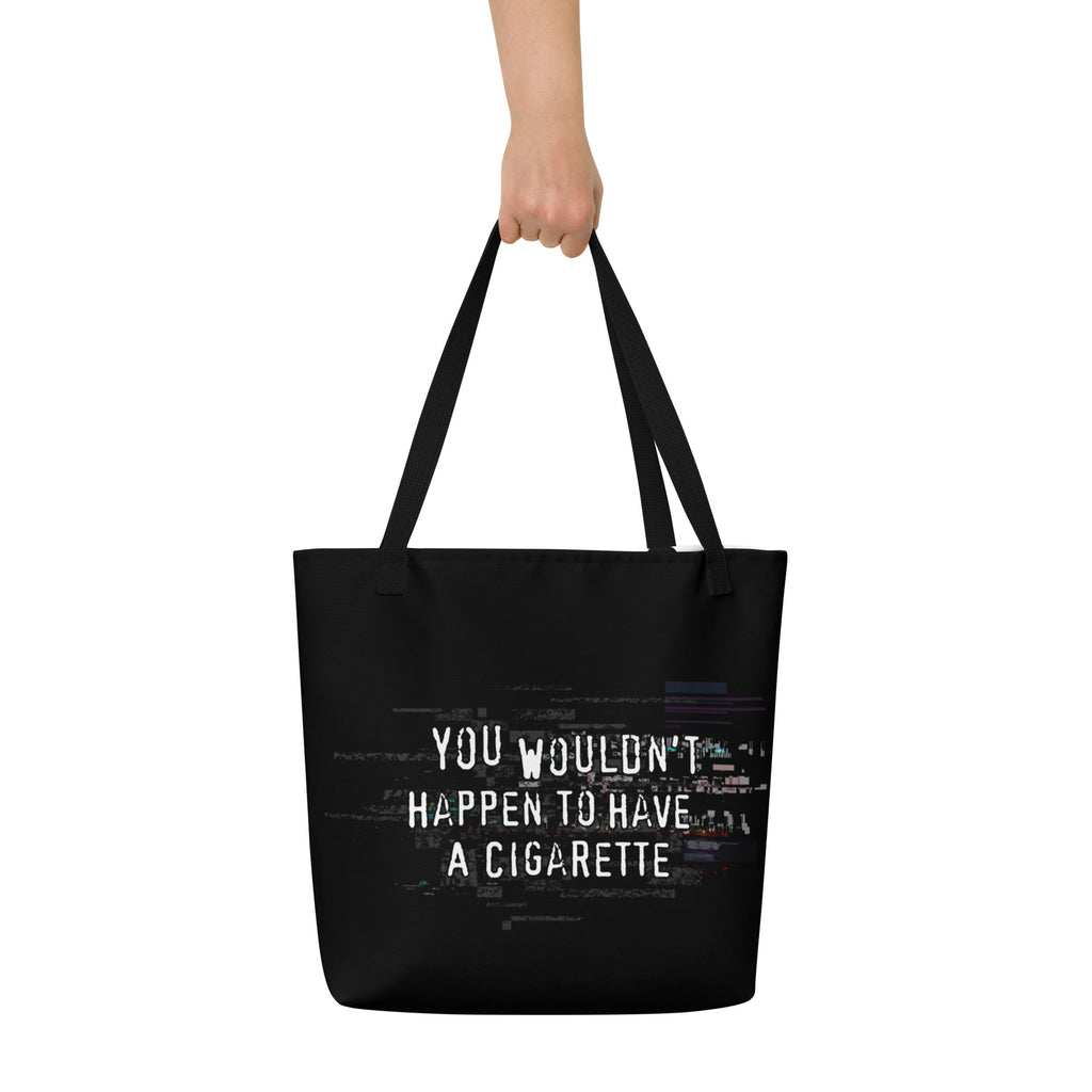 XL Tote Bag with Pocket - 'You Wouldn't Happen to Have a Cigarette' Tote Bag