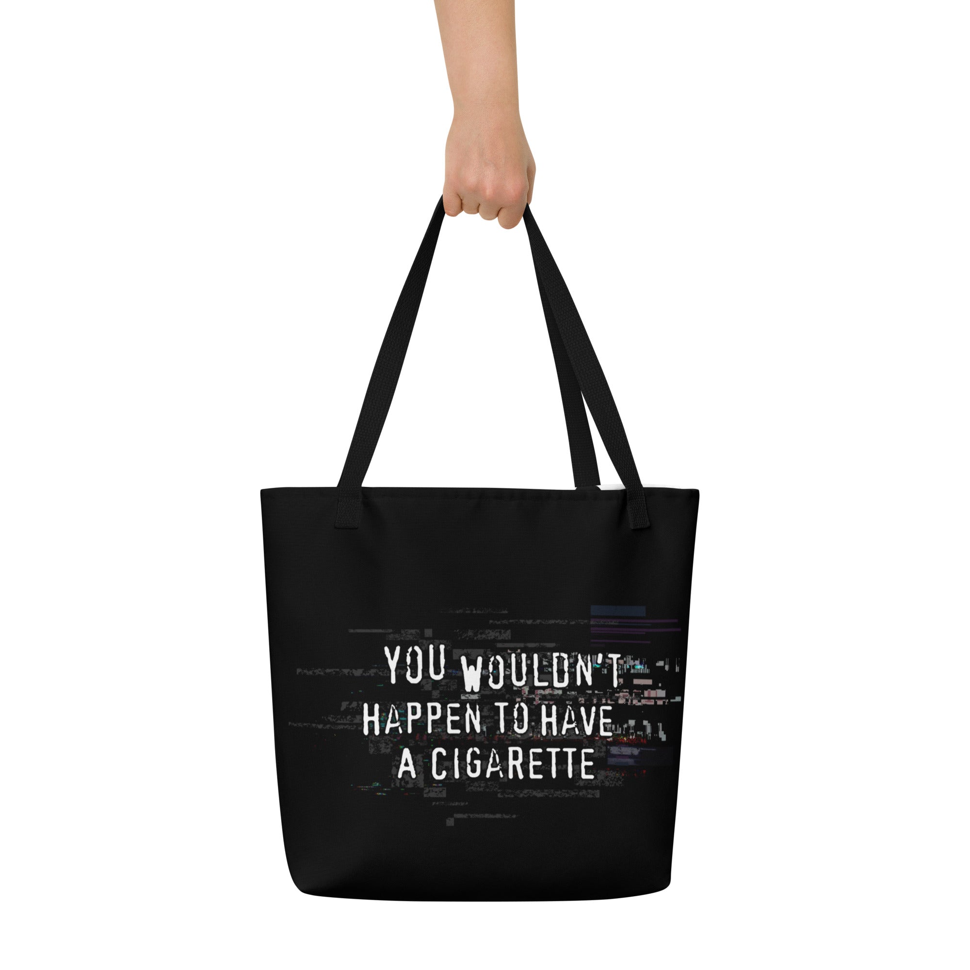 XL Tote Bag with Pocket - 'You Wouldn't Happen to Have a Cigarette' Tote Bag
