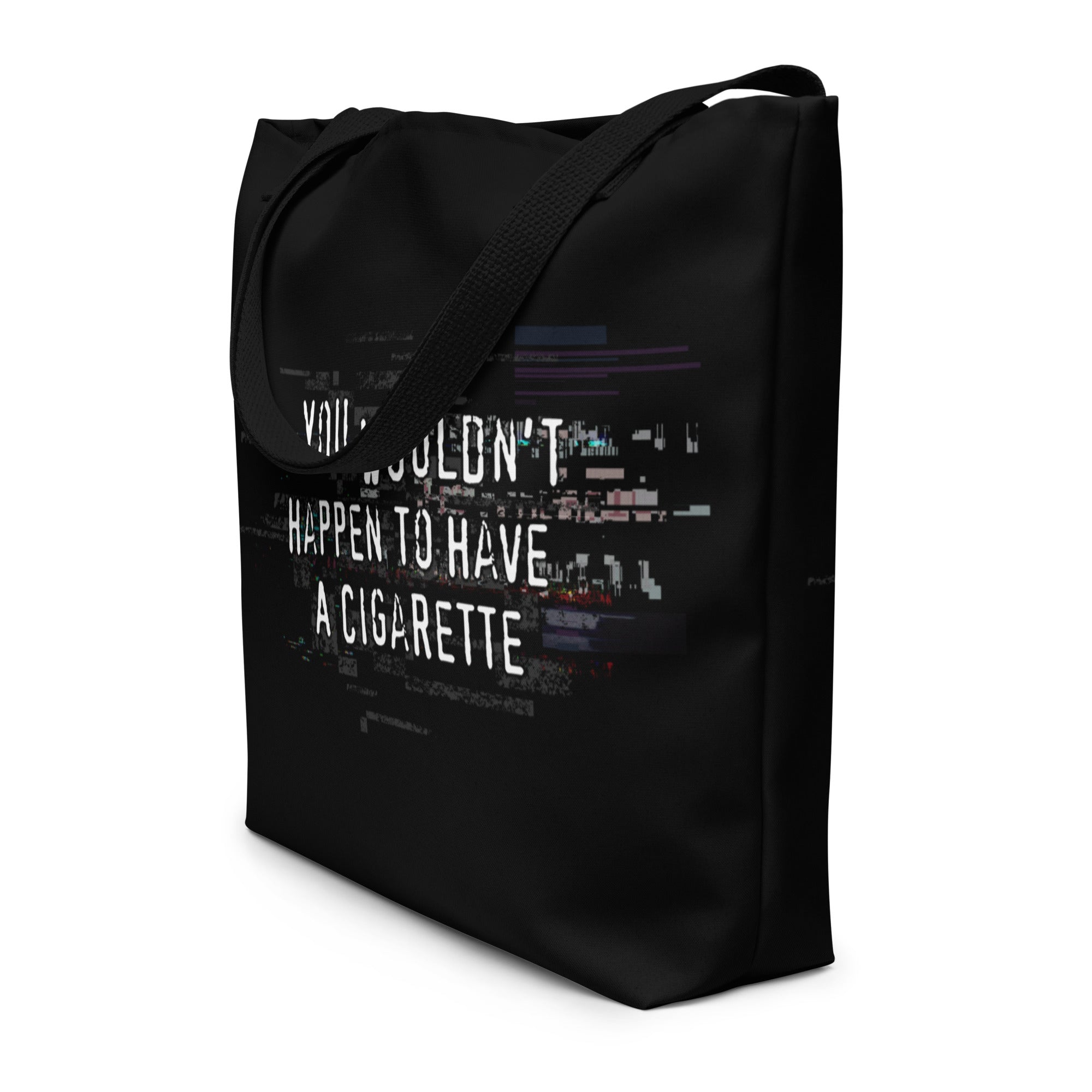 XL Tote Bag with Pocket - 'You Wouldn't Happen to Have a Cigarette' Tote Bag