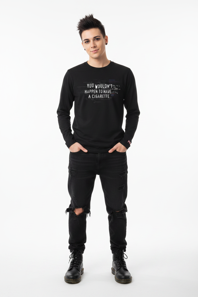 Unisex Long Sleeve Tee - 'You Wouldn't Happen To Have A Cigarette' Long Sleeve T-Shirt