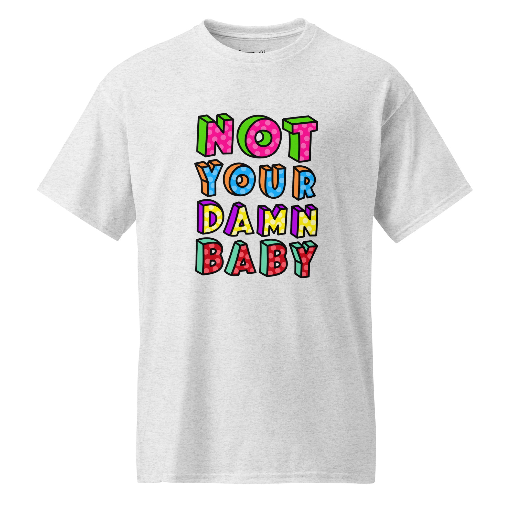 Unisex DryBlend® Classic Tee - 'Not Your Damn Baby' Ash T-Shirt