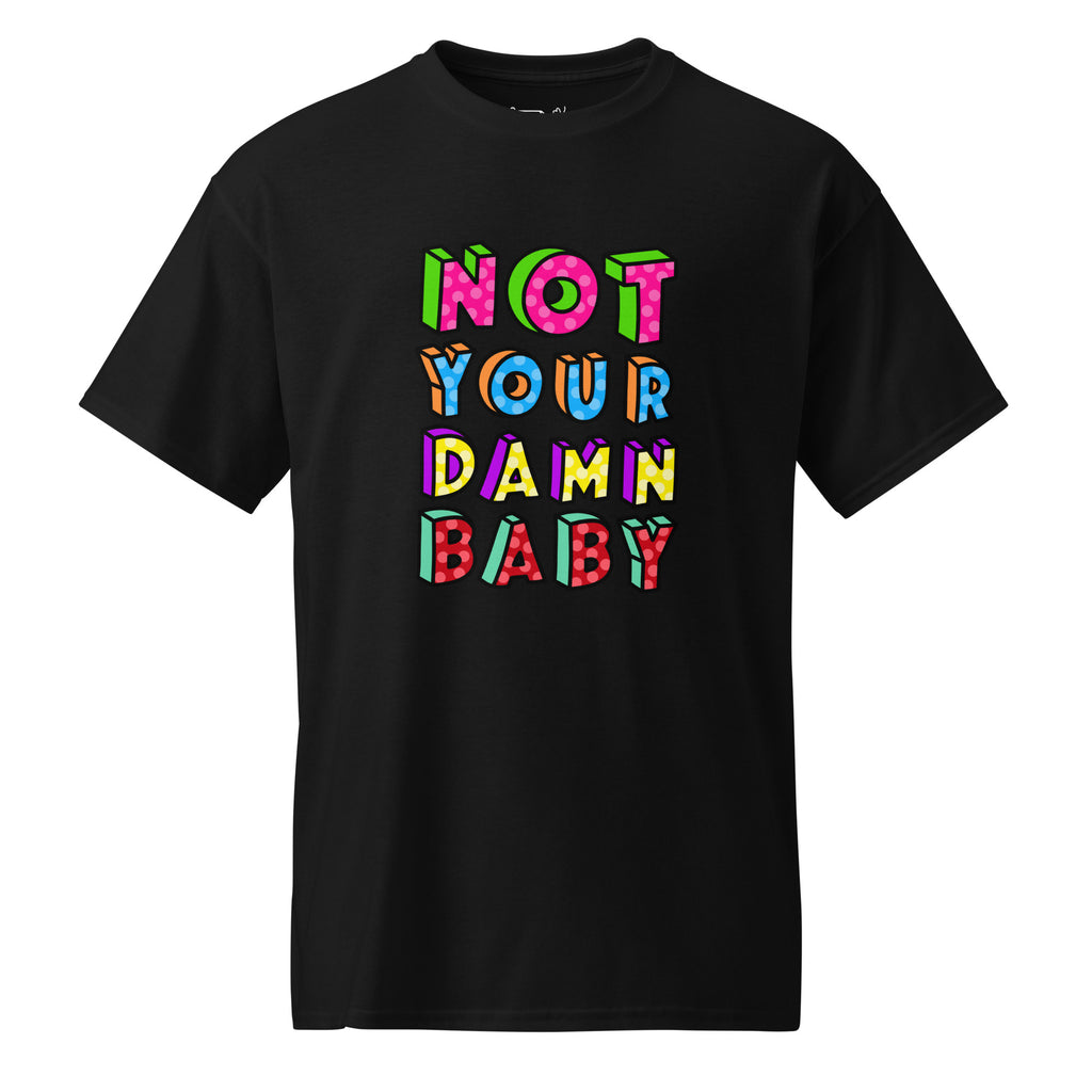 Unisex DryBlend® Classic Tee - 'Not Your Damn Baby' Black T-Shirt