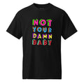 Unisex DryBlend® Classic Tee - 'Not Your Damn Baby' Black T-Shirt