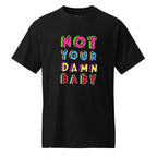 Unisex DryBlend® Classic Tee - 'Not Your Damn Baby' Black T-Shirt
