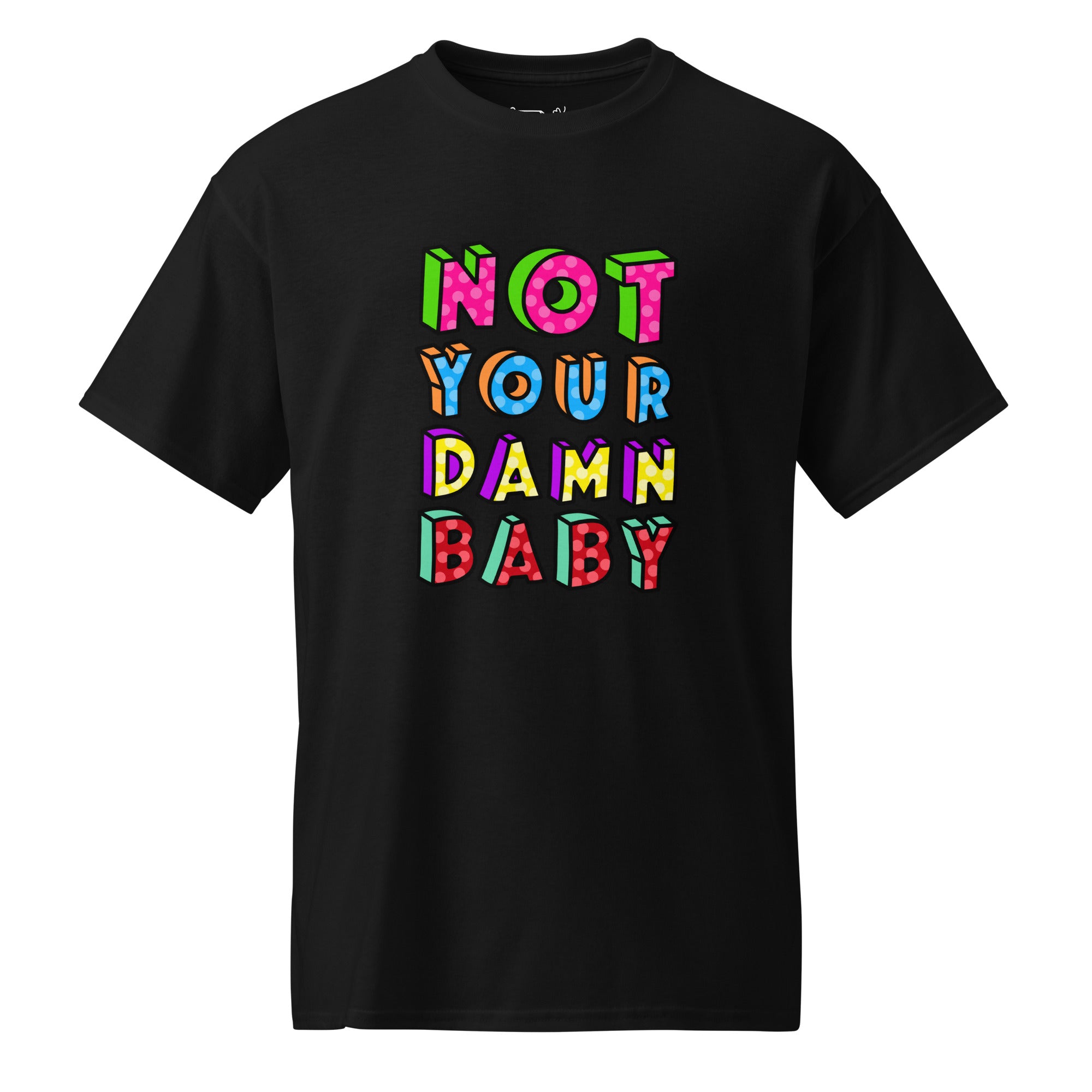 Unisex DryBlend® Classic Tee - 'Not Your Damn Baby' Black T-Shirt
