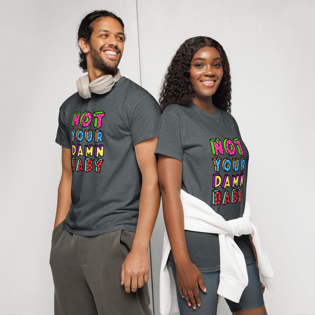 Unisex DryBlend® Classic Tee - 'Not Your Damn Baby' T-Shirt