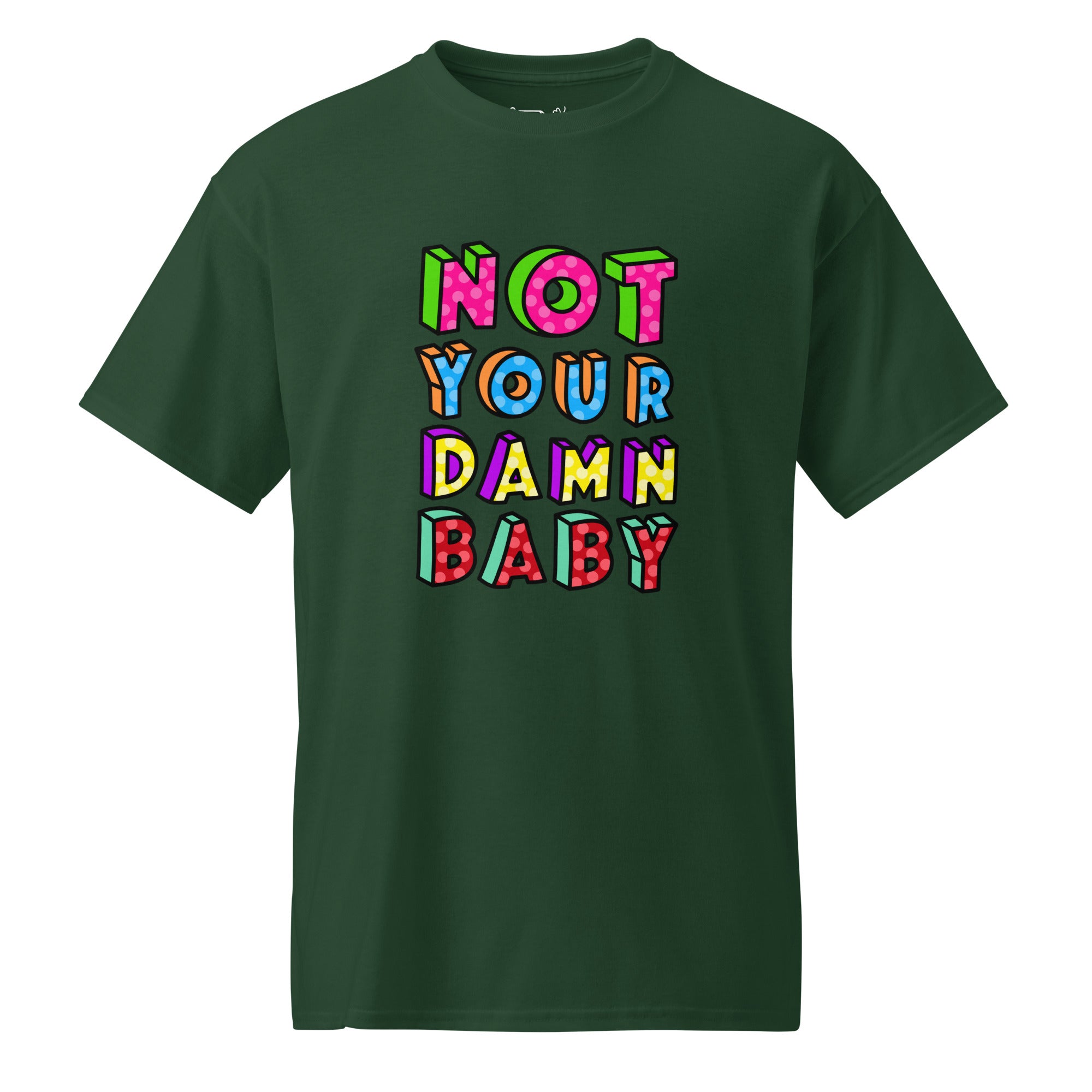 Unisex DryBlend® Classic Tee - 'Not Your Damn Baby' Forest Green T-Shirt
