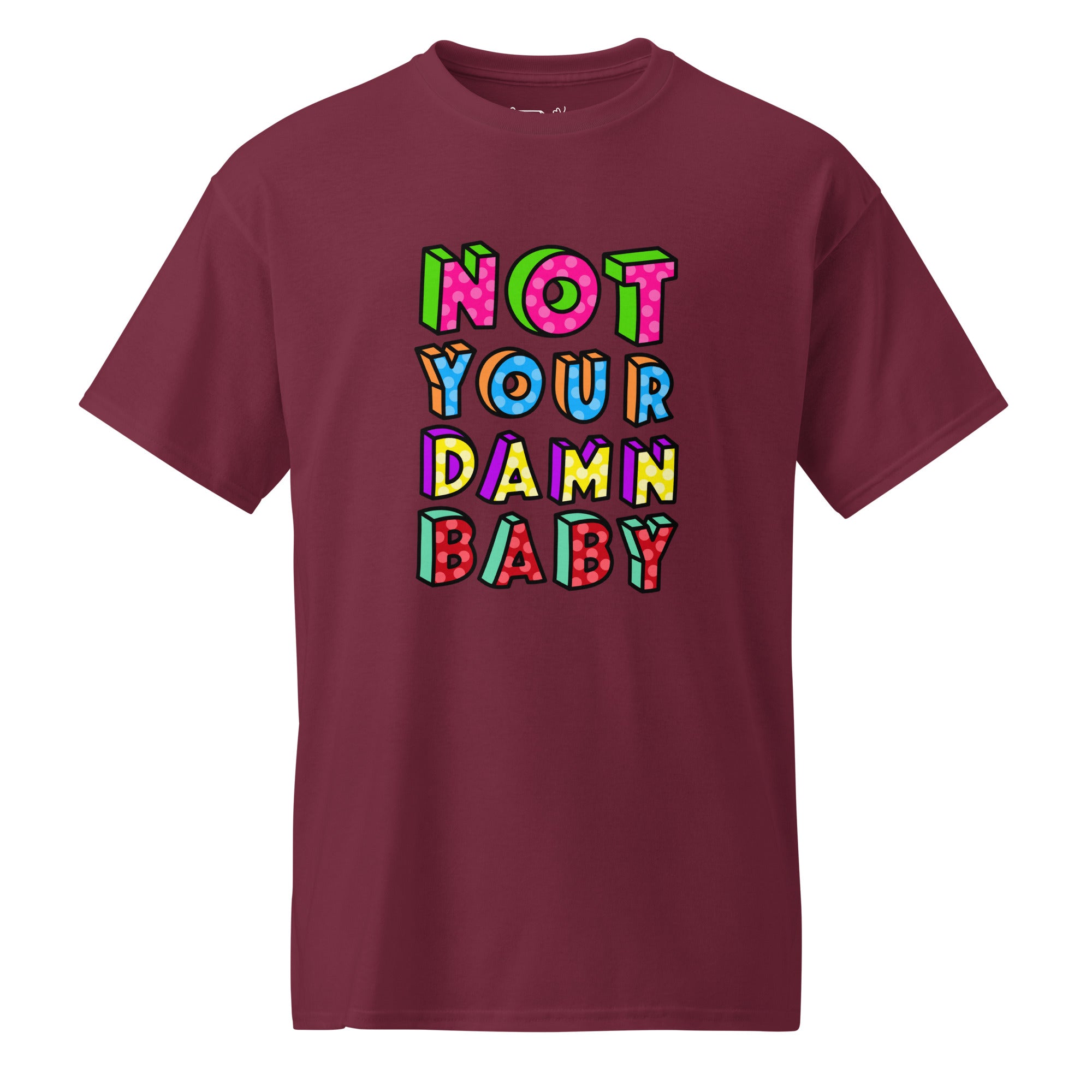 Unisex DryBlend® Classic Tee - 'Not Your Damn Baby' Maroon T-Shirt