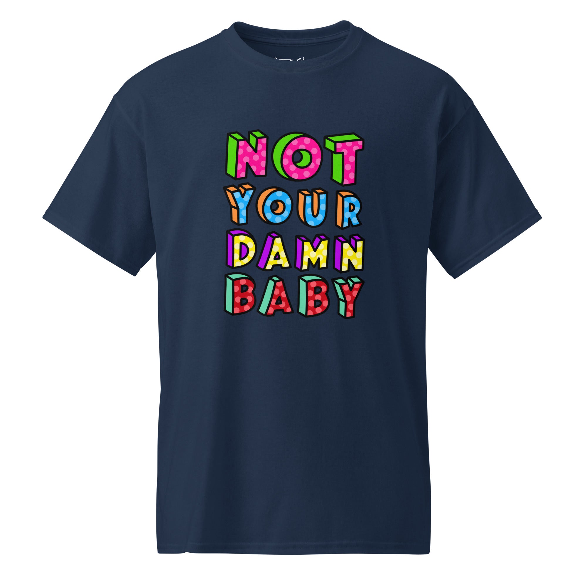 Unisex DryBlend® Classic Tee - 'Not Your Damn Baby' Navy T-Shirt