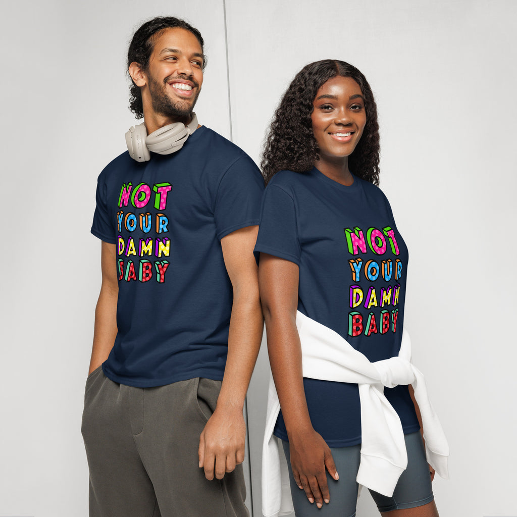 Unisex DryBlend® Classic Tee - 'Not Your Damn Baby' T-Shirt